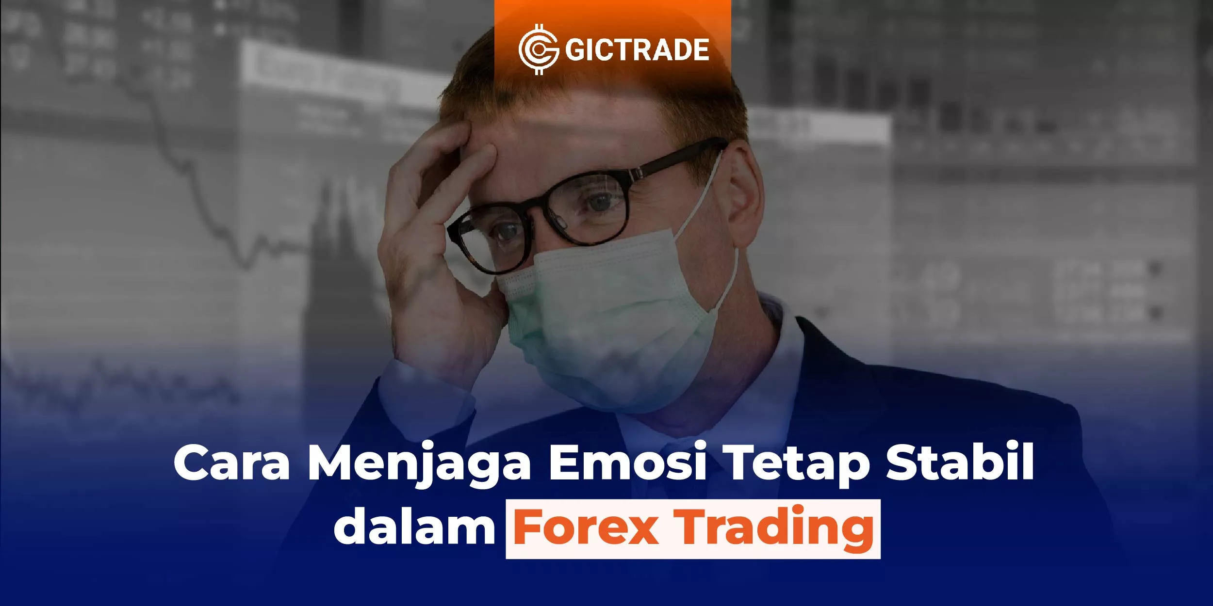 Cara Menjaga Emosi dalam Forex Trading